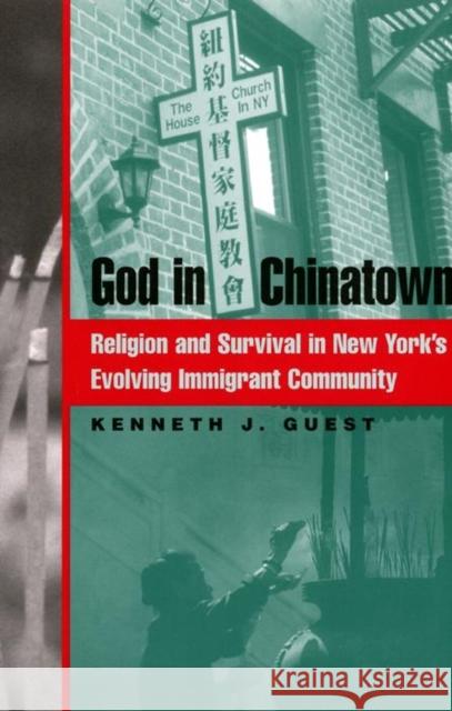 God in Chinatown: Religion and Survival in New York's Evolving Immigrant Community Kenneth J. Guest 9780814731536 New York University Press - książka