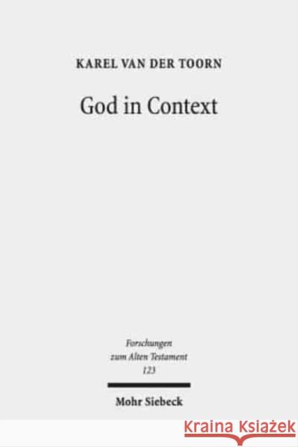 God in Context: Selected Essays on Society and Religion in the Early Middle East Toorn, Karel Van Der 9783161564703 Mohr Siebeck - książka