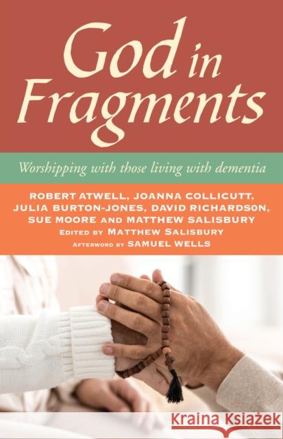 God in Fragments: Worshipping with Those Living with Dementia Salisbury, Matthew 9780715123676 Church House Publishing - książka