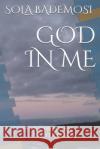 God in Me: A Christian Prayer Book Sola Bademosi 9781675727089 Independently Published