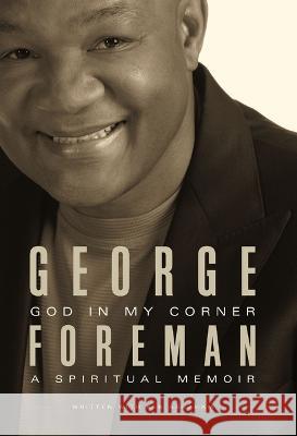God in My Corner: A Spiritual Memoir George Foreman Ken Abraham 9781400339853 Thomas Nelson - książka