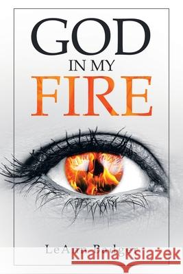 God in My Fire Leann Badger 9781664244429 WestBow Press - książka