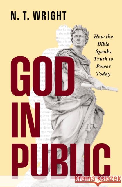 God in Public: How the Bible Speaks Truth to Power Today N. T. Wright 9780310172895 Zondervan - książka