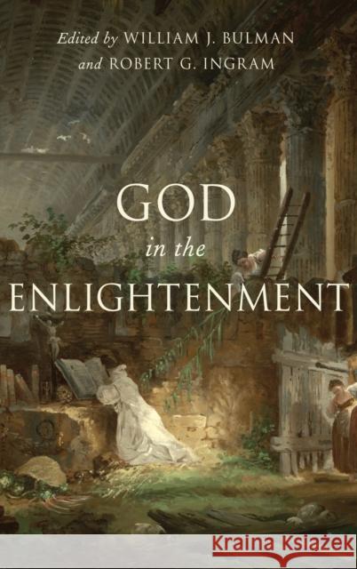 God in the Enlightenment William J. Bulman Robert G. Ingram 9780190267070 Oxford University Press, USA - książka