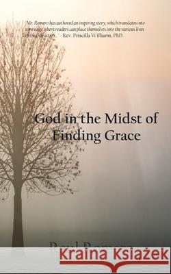 God in the Midst of Finding Grace Raul Romero 9798218478582 Gods Grace Romero Books - książka