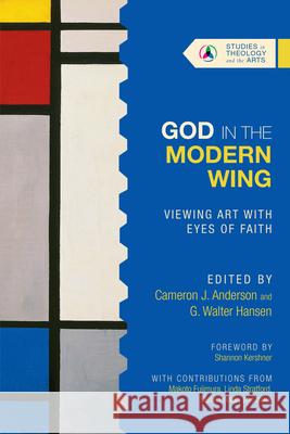 God in the Modern Wing – Viewing Art with Eyes of Faith G. Walter Hansen 9780830850693 IVP Academic - książka