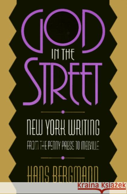 God in the Street: New York Writing from the Penny Press to Melville Bergmann, Hans 9781566393584 Temple University Press - książka