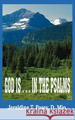 God Is . . . in the Psalms Posey, Jeraldine T. 9781418424947 Authorhouse - książka