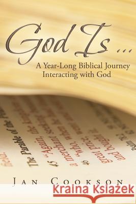 God Is ...: A Year-Long Biblical Journey Interacting with God Cookson, Jan 9781449798710 WestBow Press - książka