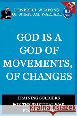 God is a God of Movements, of Change.: Powerful Weapons of Spiritual Warfare Sevilla, Cristian 9781727865325 Createspace Independent Publishing Platform - książka