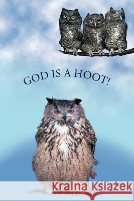 God Is A Hoot! J. J. Lauria 9781456727611 Authorhouse - książka