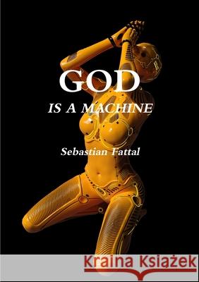 God Is a Machine Sebastian Fattal 9780359238583 Lulu.com - książka
