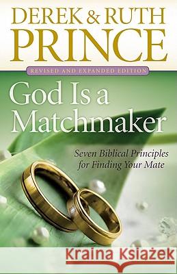 God Is a Matchmaker: Seven Biblical Principles for Finding Your Mate Derek Prince Ruth Prince 9780800795030 Chosen Books - książka