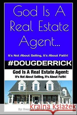 God Is A Real Estate Agent: It's Not About Selling, It's About Faith! Douglas Lattimore 9781520346755 Independently Published - książka