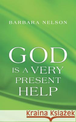 God Is a Very Present Help Barbara Nelson 9781449796945 WestBow Press - książka