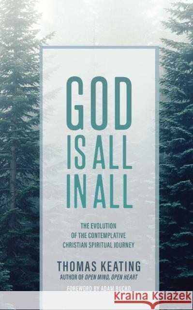 God Is All in All: The Evolution of the Contemplative Christian Spiritual Journey Keating, Thomas 9781953340542 Homebound Publications - książka
