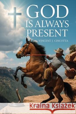 God Is Always Present Vincent J. Cincotta 9781968750442 Authors' Tranquility Press - książka