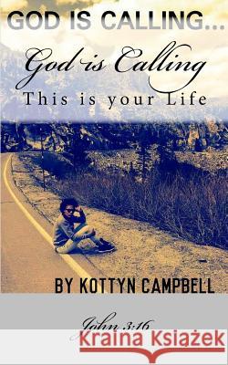 God is Calling: My Life Campbell, Kottyn 9781519337221 Createspace Independent Publishing Platform - książka