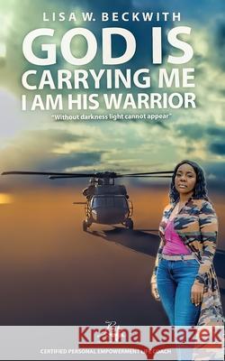 God is Carrying Me: I am His Warrior Lisa Beckwith 9781087899770 Indy Pub - książka