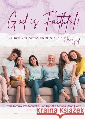 God is Faithful!: 30 Days - 30 Women - 30 Stories - One God Carol Tetzlaff 9781683149811 Redemption Press - książka