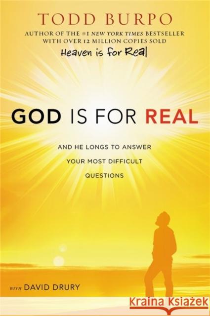 God Is for Real: And He Longs to Answer Your Most Difficult Questions Todd Burpo David Drury 9781478948148 Faithwords - książka