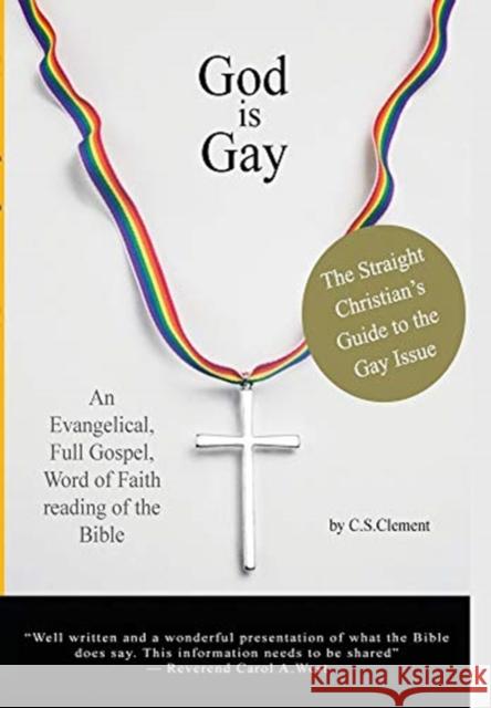 God Is Gay: The Straight Christian's Guide to the Gay Issue C S Clement 9781944066734 Donelsonpress - książka