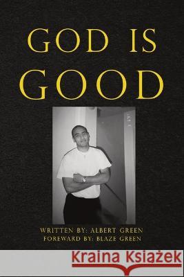 God Is Good Albert K Green Blaze G Green  9781088098844 IngramSpark - książka
