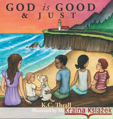 God Is Good & Just K C Thrall, Alexis Bales 9781664246508 WestBow Press - książka