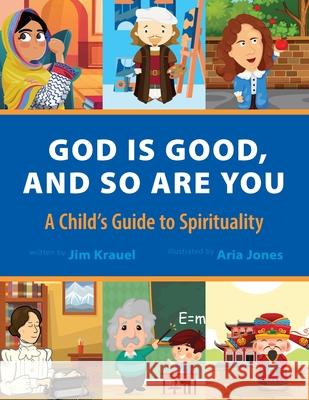 God Is Good and So Are You: A Child's Guide to Spirituality Jim Krauel 9781643881980 Luminare Press - książka