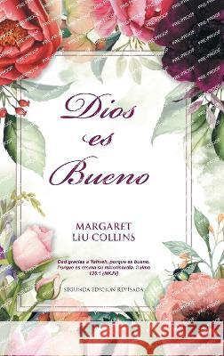 God is Good: Dios es Bueno Margaret Liu Collins   9781778830969 Bookside Press - książka