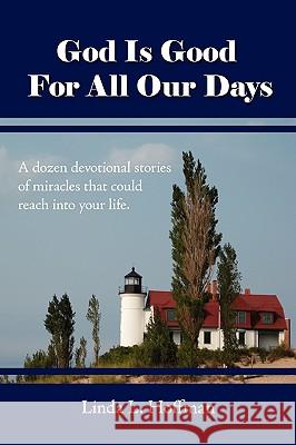 God Is Good For All Our Days Linda L. Hoffman 9781438937649 Authorhouse - książka