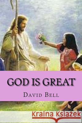 God Is Great David Bell Tony Bell 9781729637463 Createspace Independent Publishing Platform - książka