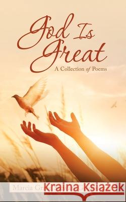 God Is Great: A Collection of Poems Marcia Grace Stewart Goulbourne 9781982252182 Balboa Press - książka