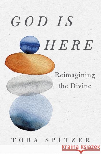 God Is Here: Reimagining the Divine Toba Spitzer 9781250764492 St. Martin's Essentials - książka