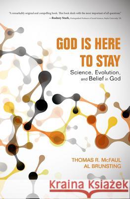 God Is Here to Stay: Science, Evolution, and Belief in God Thomas R. McFaul Al Brunsting 9781625646682 Wipf & Stock Publishers - książka