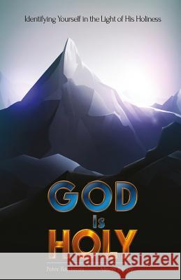 God is Holy: Identifying Yourself in the Light of His Holiness Bitney, Alison 9781548159290 Createspace Independent Publishing Platform - książka