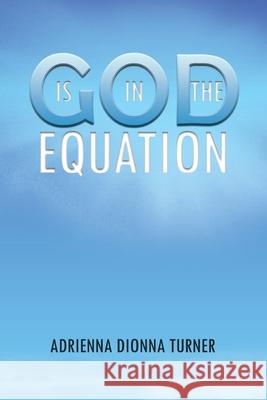 God Is in the Equation Turner, Adrienna Dionna 9781463402686 Authorhouse - książka