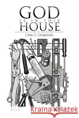 God Is in This House Carl E. Gearhart 9781449740306 WestBow Press - książka