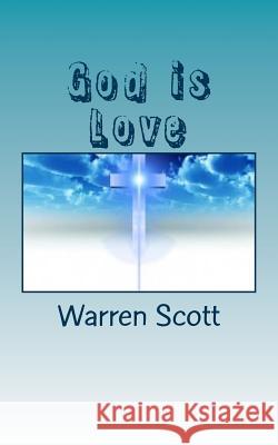 God is Love Scott, Warren 9781508707141 Createspace Independent Publishing Platform - książka