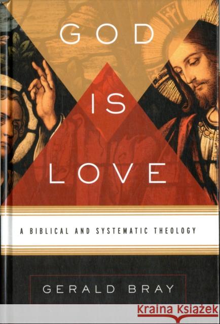 God Is Love: A Biblical and Systematic Theology Bray, Gerald 9781433522697 Crossway Books - książka