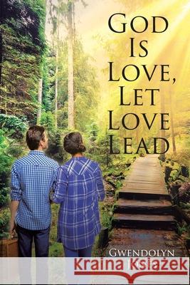 God Is Love, Let Love Lead Gwendolyn Jones 9781098098674 Christian Faith - książka