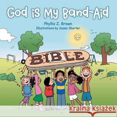 God Is My Band-Aid Phyllis Z. Brown 9781491810668 Authorhouse - książka