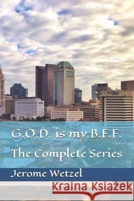 G.O.D. is my B.F.F.: The Complete Series Jerome Wetzel   9798639715808 Independently Published - książka