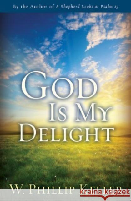 God Is My Delight W. Phillip Keller 9780825438844 Kregel Publications - książka
