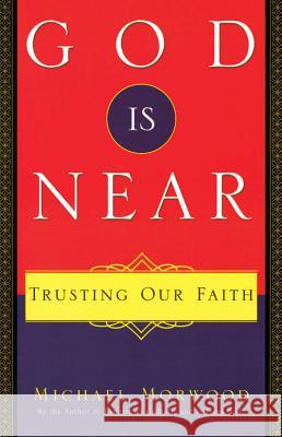 God Is Near: Trusting Our Faith Michael Morwood 9780824519841 Crossroad Publishing Co ,U.S. - książka