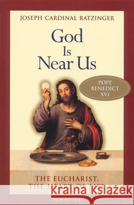 God Is Near Us: The Eucharist, the Heart of Life Benedict XVI                             Stephan Otto Horn Vinzenz Pfnur 9780898709629 Ignatius Press - książka