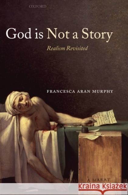 God Is Not a Story: Realism Revisited Murphy, Francesca Aran 9780199219285 Oxford University Press, USA - książka