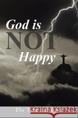 God is NOT Happy Taber-Brown, Flo 9781490858784 WestBow Press - książka