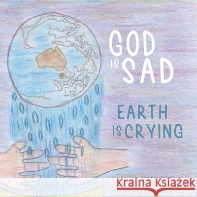 God Is Sad Earth Is Crying Tony Braithwaite 9780645103106 Initiate Media Pty Ltd - książka