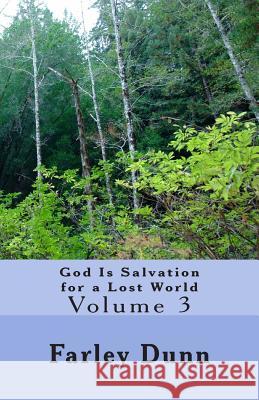 God Is Salvation for a Lost World Vol. 3: Volume 3 Farley Dunn 9781500936310 Createspace - książka